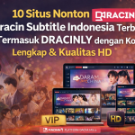 10 Situs Nonton Dracin Subtitle Indonesia Terbaru, Termasuk Dracinly dengan Koleksi Lengkap & Kualitas HD