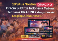 10 Situs Nonton Dracin Subtitle Indonesia Terbaru, Termasuk Dracinly dengan Koleksi Lengkap & Kualitas HD